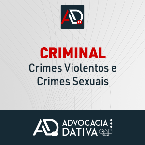 Curso de Formação da Advocacia Dativa - Criminal - Crimes Violentos e Crimes Sexuais